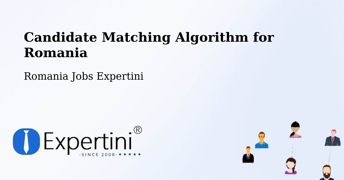 Candidate Matching Algorithm Overview – Comuna Micula - Romania Jobs Expertini