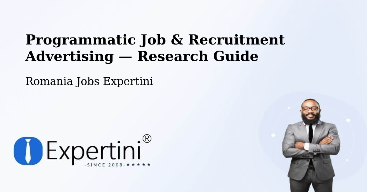 Programmatic Job & Recruitment Advertising — Research Guide – Comuna Micula