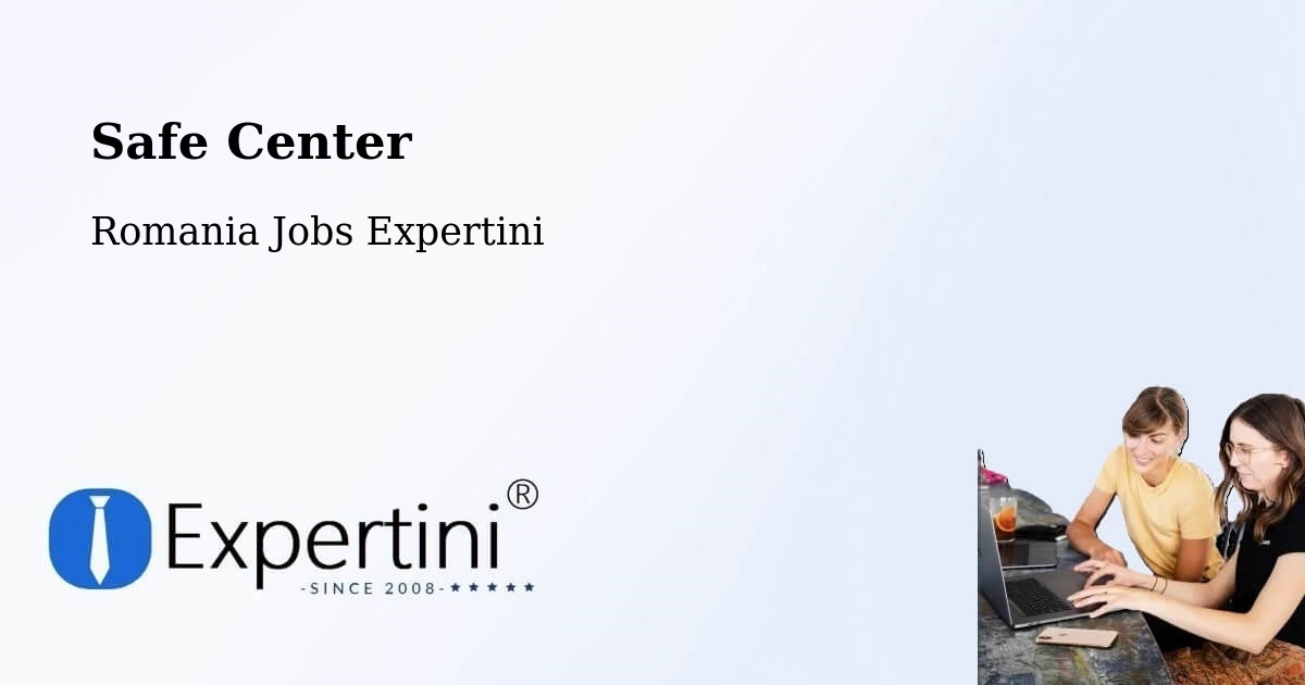 Safety Center – Comuna Micula - Romania Jobs Expertini