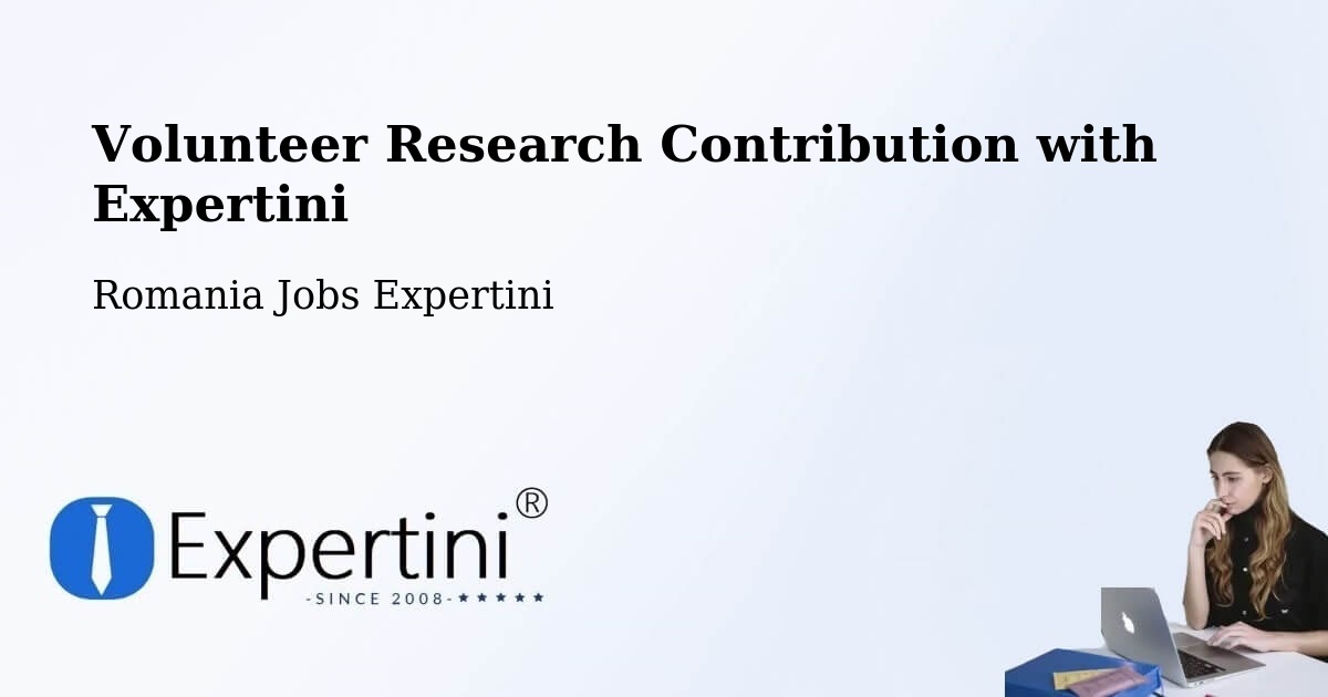 Volunteer Research Contribution Program – Comuna Micula - Romania Jobs Expertini